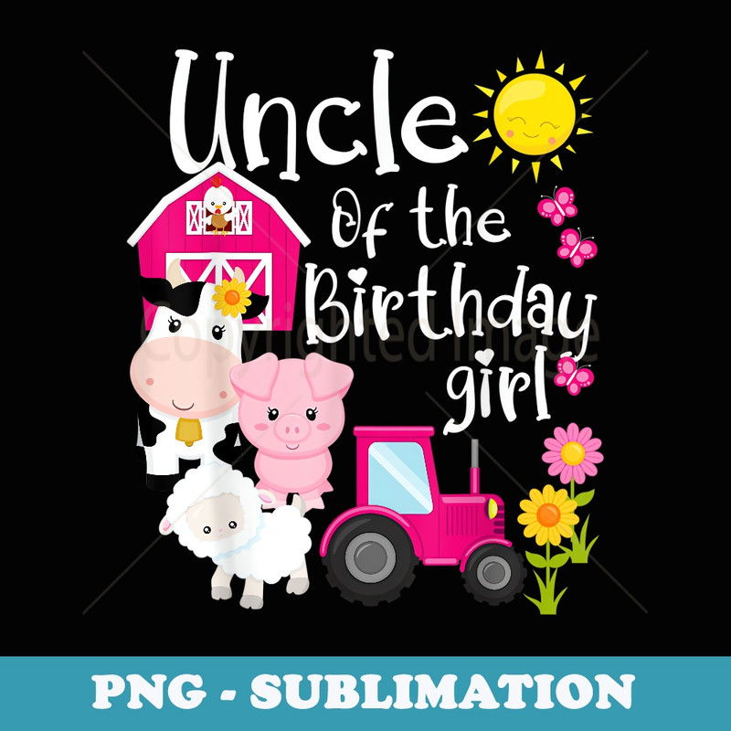 Farm Animals Uncle Of The Birthday Girl Party Barnyard - Elegant Sublimation PNG Download