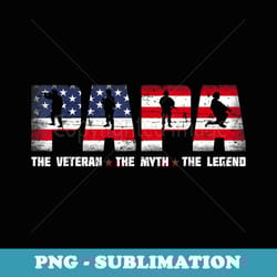 papa veteran myth legend patriotic us flag soldier dad - aesthetic sublimation digital file