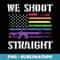 Gay Veteran We Shoot Straight LGBT Veterans Day - Artistic Sublimation Digital File