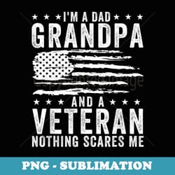 i'm a dad grandpa and veteran fathers day papa grandpa - sublimation png file