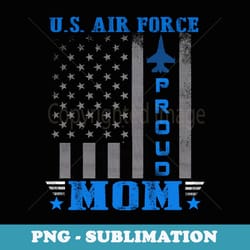 s proud us air force mom with american flag veteran - trendy sublimation digital download