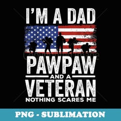 im a dad pawpaw and a veteran us american flag father sday - instant sublimation digital download
