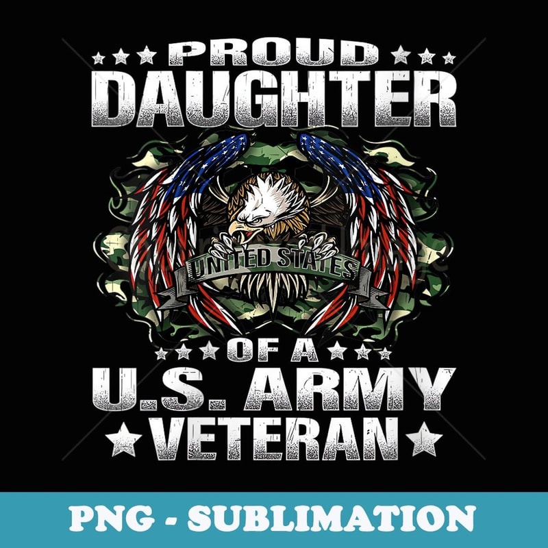 s Proud Daughter Of A US Army Veteran Military Vet's Child - Instant PNG Sublimation Download
