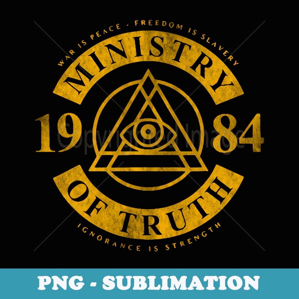 War Is Peace Freedom Is Slavery Ministry Of Truth 1984 t - Instant Sublimation Digital Download