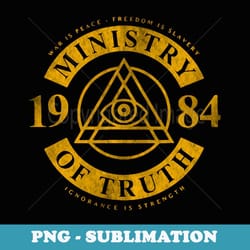 war is peace freedom is slavery ministry of truth 1984 t - instant sublimation digital download