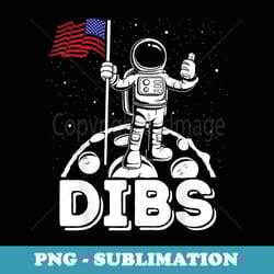 dibs flag on moon astronaut 4th of july space - special edition sublimation png file