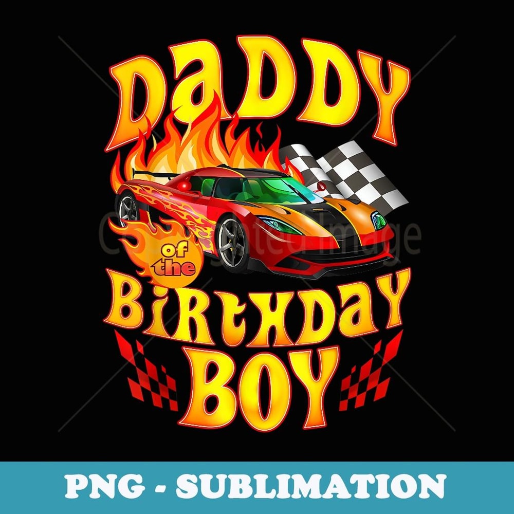 Daddy of The Birthday Boy Funny Party Racing Supercar Fan - Modern Sublimation PNG File