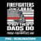Firefighters Don't Brag - Proud Firefighter Dad Father - Aesthetic Sublimation Digital File