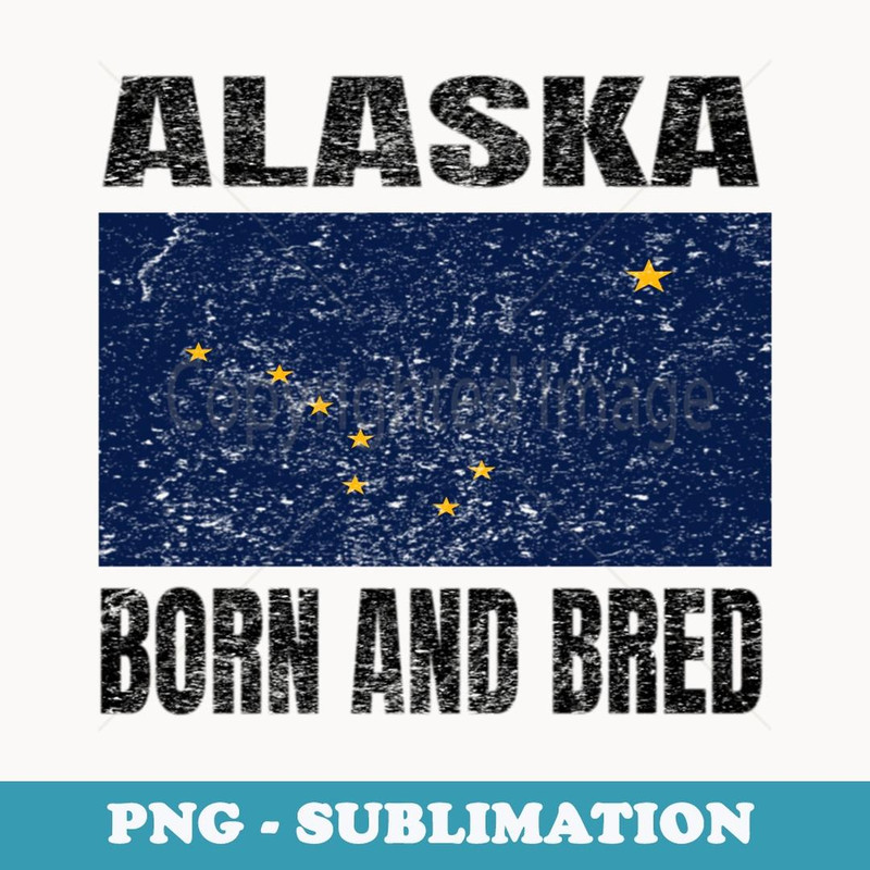 Alaska Born And Bred - Vintage Alaska State Flag - Signature Sublimation PNG File