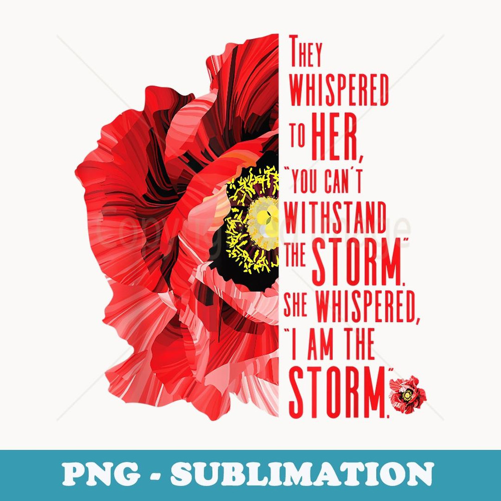 s, Veterans Red poppy, I am the storm, Inspire - Trendy Sublimation Digital Download