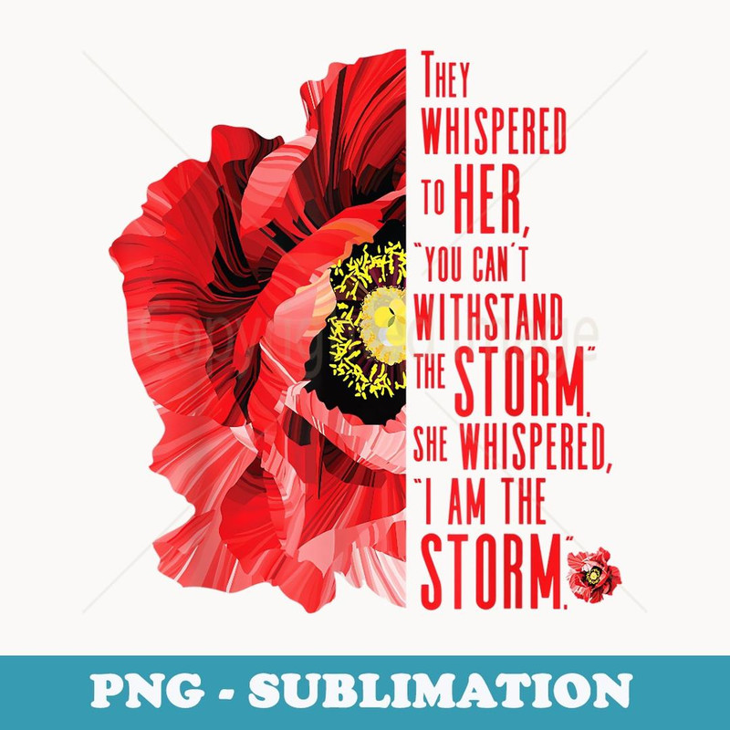 s, Veterans Red poppy, I am the storm, Inspire - Trendy Sublimation Digital Download