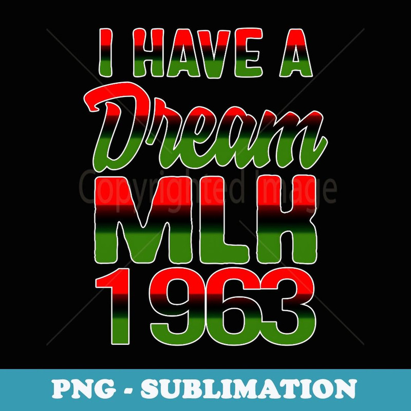 I Have A Dream MLK 1963 Martin Luther King Jr. MLK Day Black - Instant Sublimation Digital Download