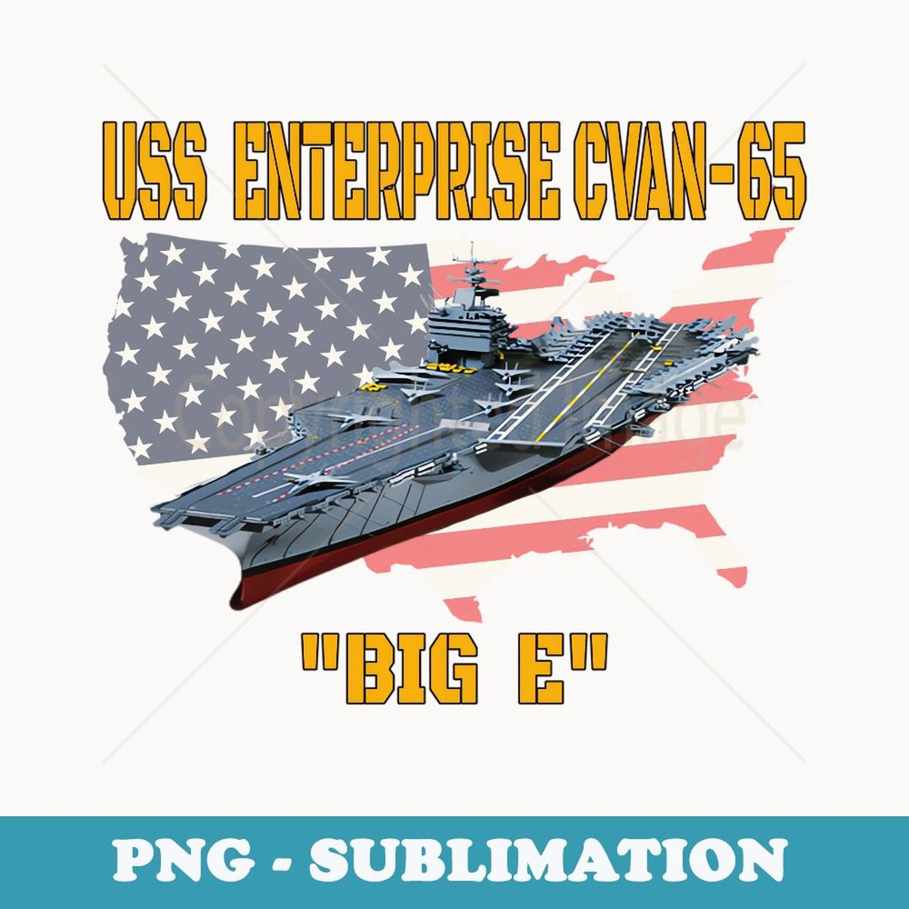 Aircraft Carrier USS Enterprise CVAN-65 Veterans Day Fathers - PNG Sublimation Digital Download