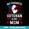 My Favorite Veteran is My Mom Veterans Day 4th of July Mom - Sublimation PNG File