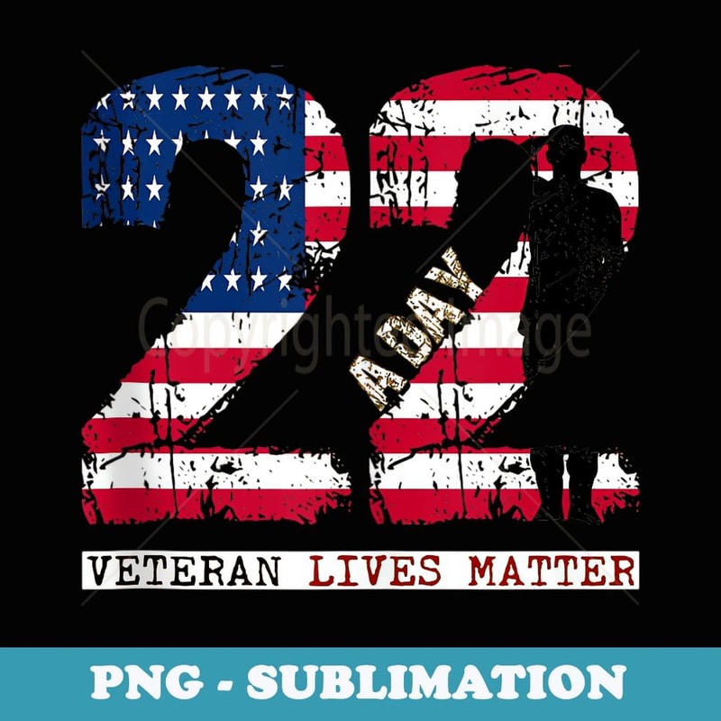 22 a day veteran lives matter - 22 a day veteran - Stylish Sublimation Digital Download