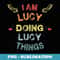 I'm Lucy Doing Lucy Things Cool Funny Christmas - Instant PNG Sublimation Download