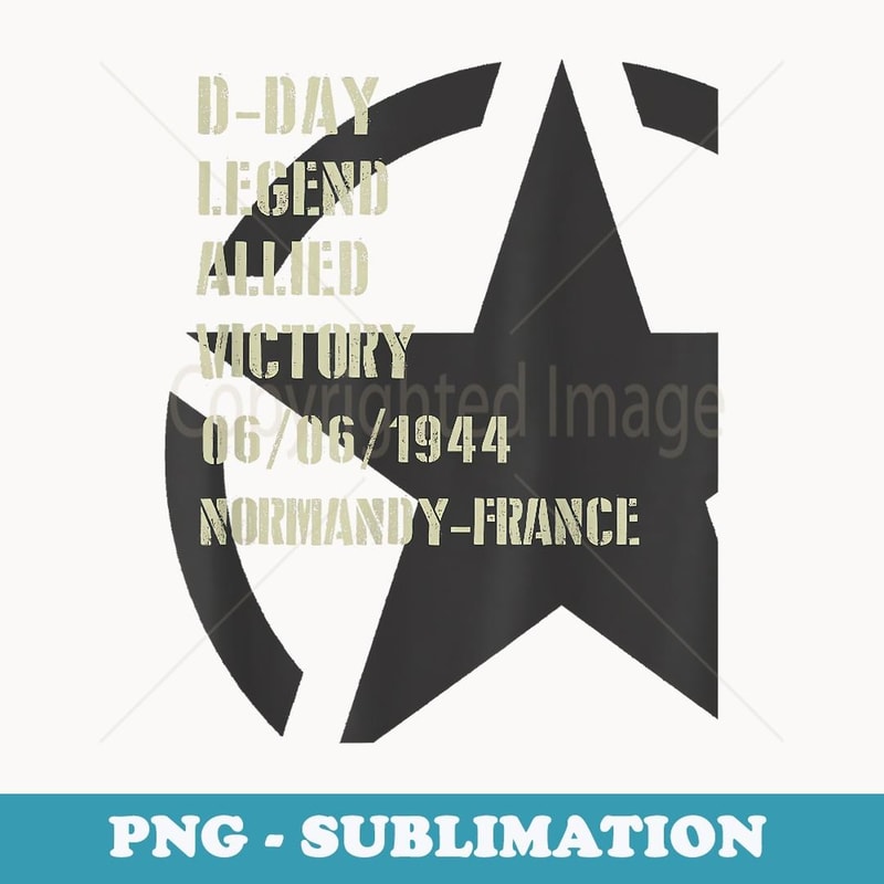 D-Day Legend 1944 invasion Normandy military WW2 - Exclusive PNG Sublimation Download