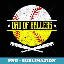 dad of ballers funny dad of baseball and softball player - elegant sublimation png download