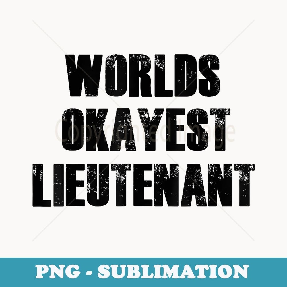 Worlds Okayest Lieutenant Funny Military - Stylish Sublimation Digital Download