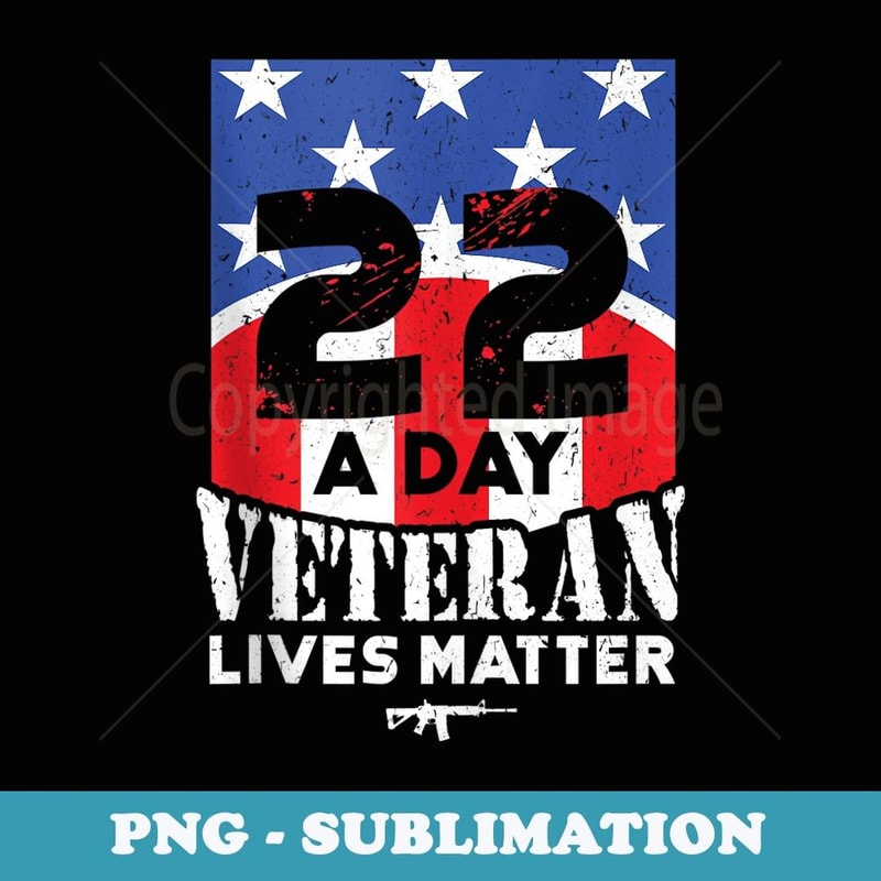 22 Day Veteran Lives Matter Suicide Awareness - Unique Sublimation PNG Download