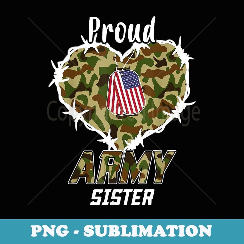 Proud Army Sister USA American Flag with Heart Veteran - Special Edition Sublimation PNG File