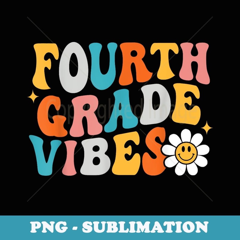 FOURTH GRADE VIBES 4th Grade Team Hippie 1st Day of School - Sublimation Digital Download