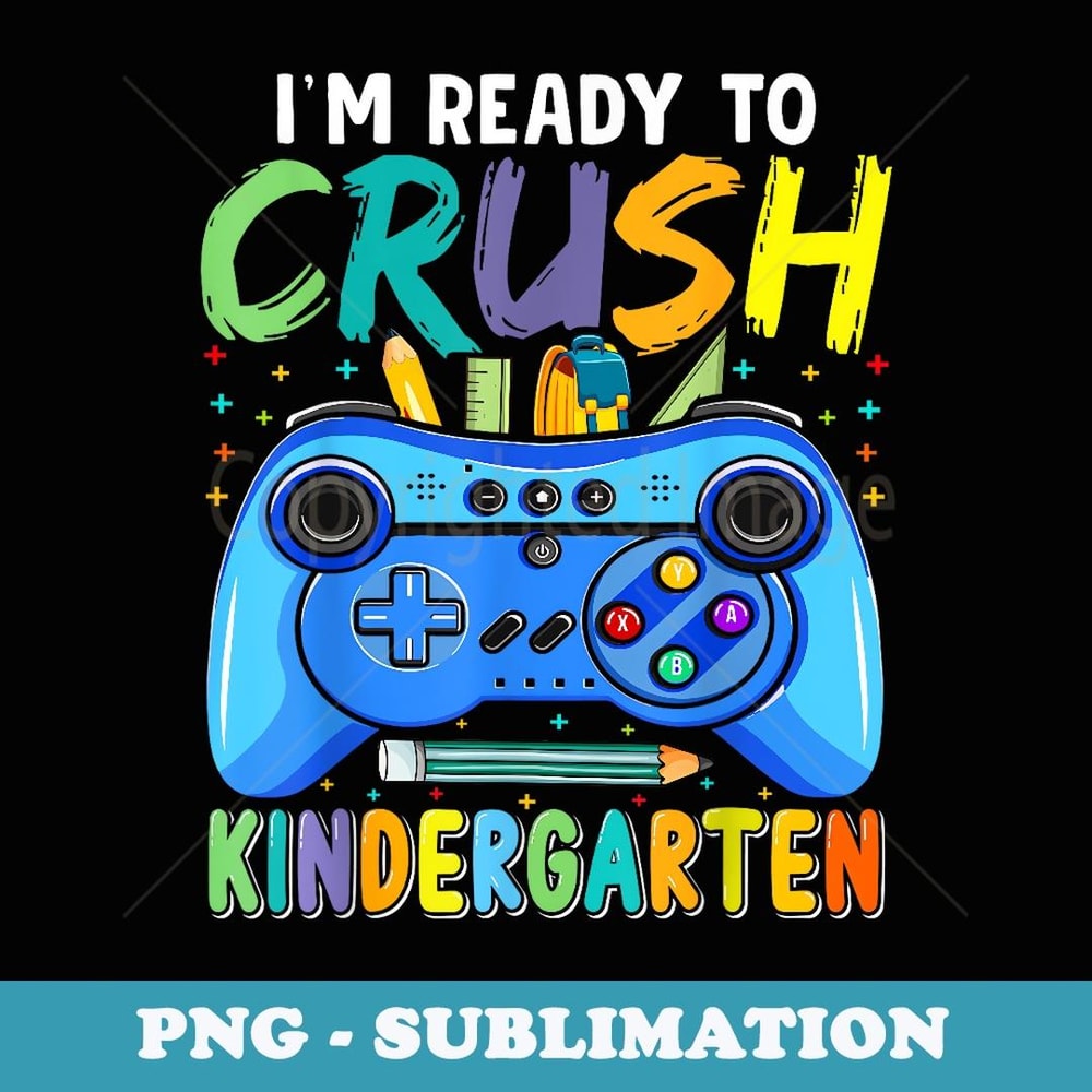 I'm Ready To Crush Kindergarten Back To School Gamer Boys - Retro PNG Sublimation Digital Download