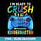 I'm Ready To Crush Kindergarten Back To School Gamer Boys - Retro PNG Sublimation Digital Download