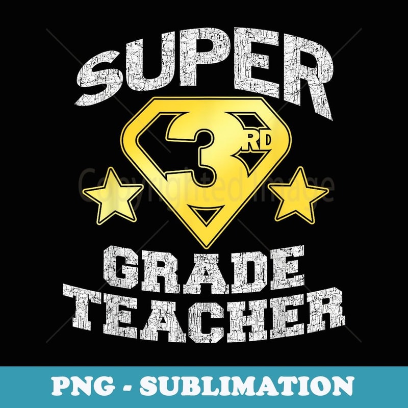 Super 3rdt Grade Teacher Hero - High-Resolution PNG Sublimation File
