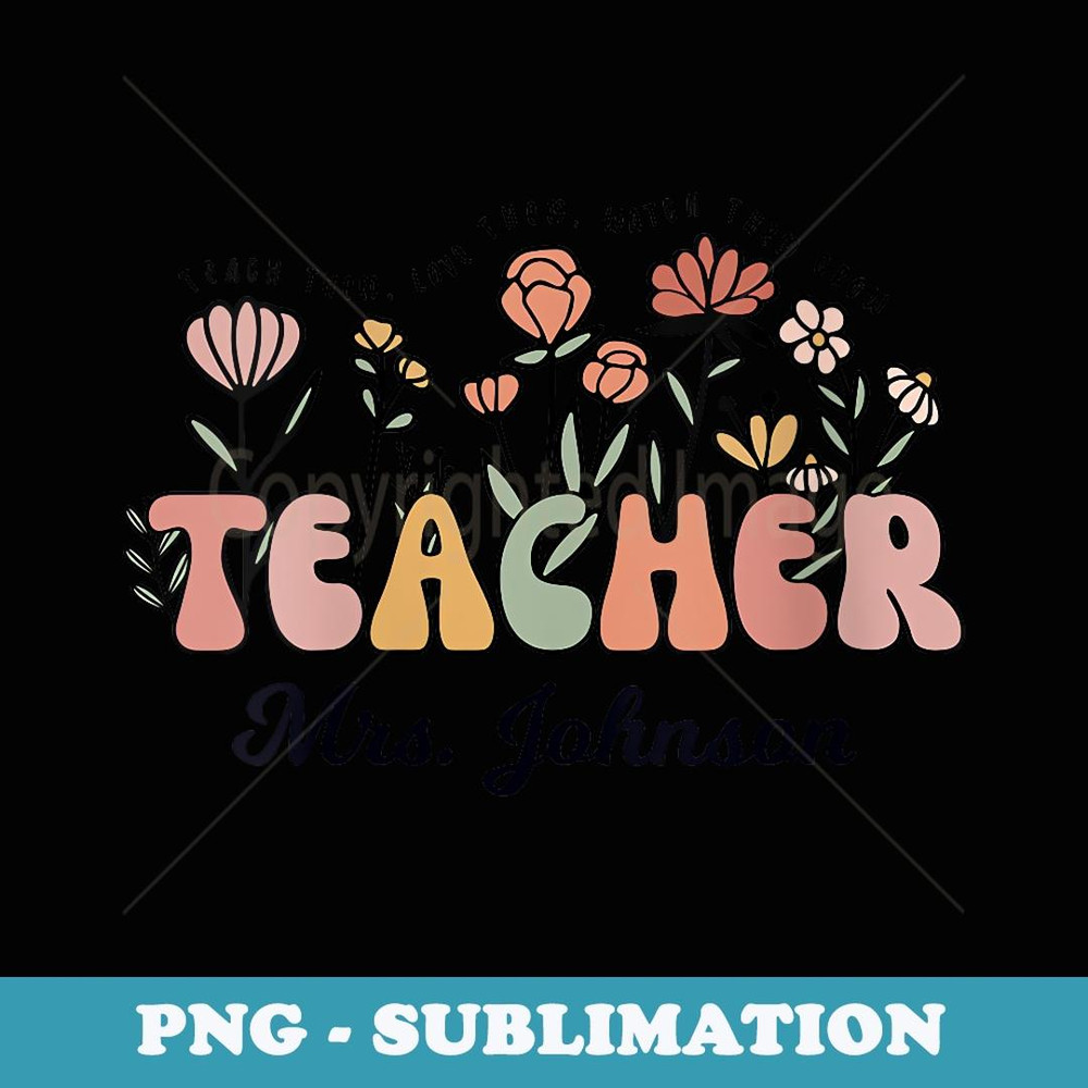 s Mrs. Johnson Teacher Wildflower Back To School - Retro PNG Sublimation Digital Download