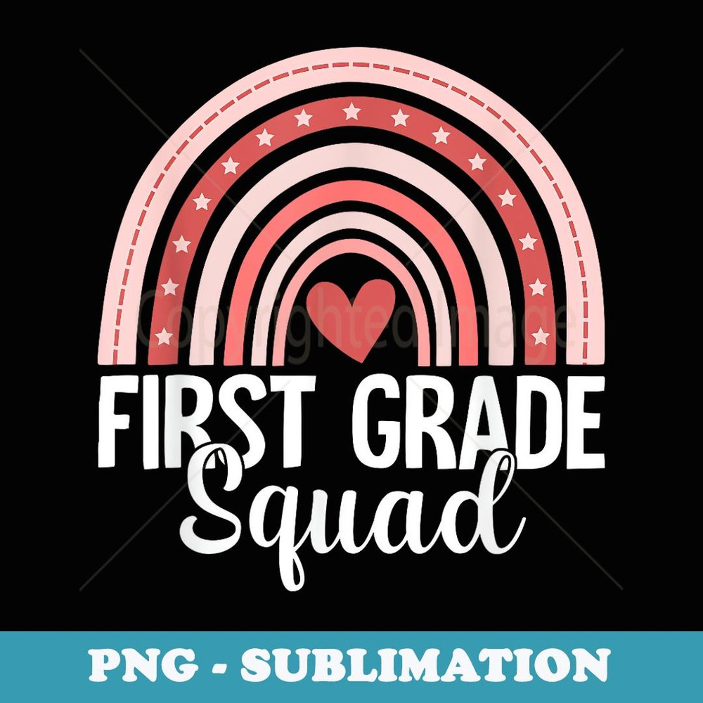 First Grade Rainbow Happy First Day Team 1st Grade Squad - PNG Transparent Sublimation Design