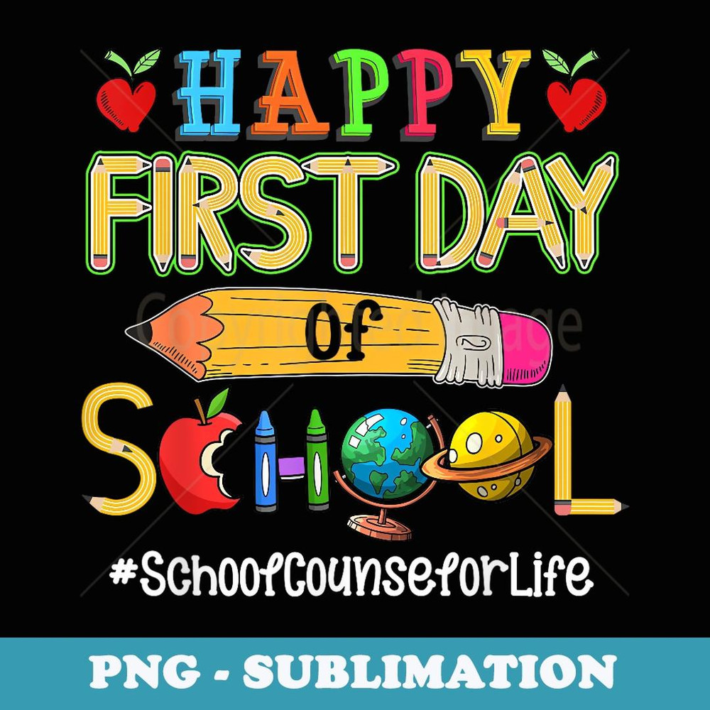 Happy First Day Of School School Counselor Back To School - PNG Sublimation Digital Download