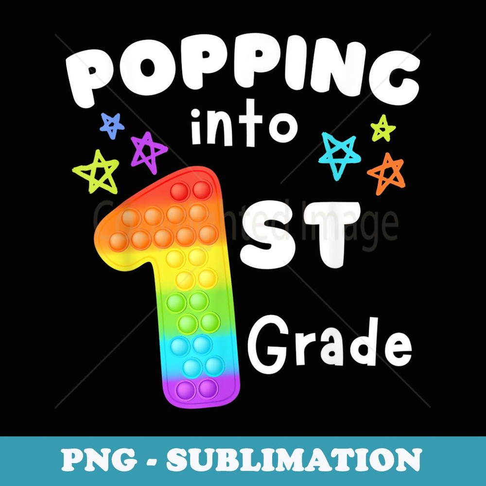 Popping Into First Grade Back To School 1st Grade Fidget Toy - Instant PNG Sublimation Download