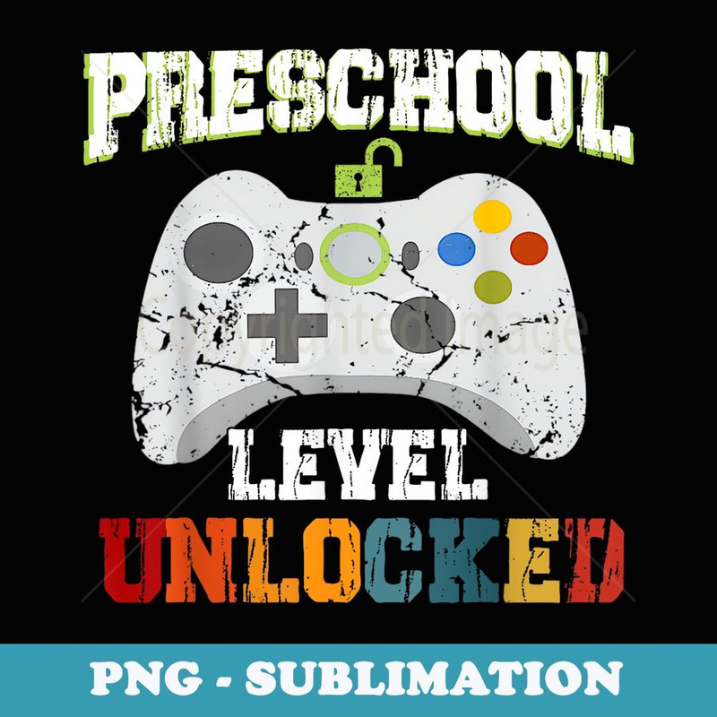 First Day of PreSchool Level Unlocked Back To School - Decorative Sublimation PNG File