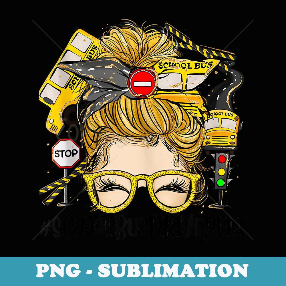 Cute First Day Of School Back To School Messy Bun Bus Driver - Creative Sublimation PNG Download