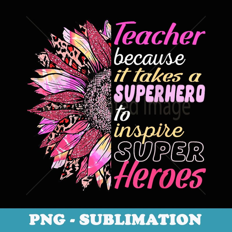 First Day of School SuperHero Teach Super Hero Teacher - Digital Sublimation Download File