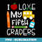 I Love My Fifth Graders Back To School - Modern Sublimation PNG File