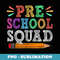Preschool Squad Preschool Back To School - PNG Sublimation Digital Download