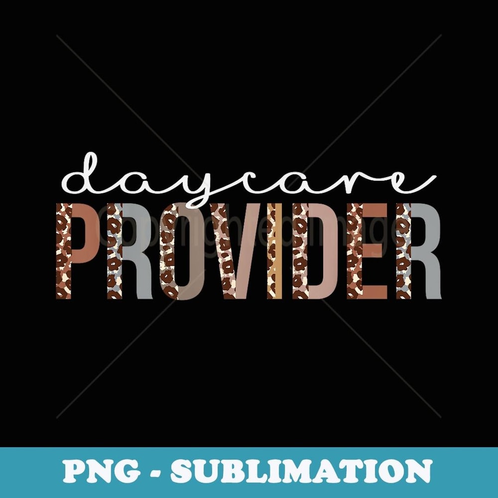 Daycare Provider Leopard Appreciation For For Work - Exclusive Sublimation Digital File