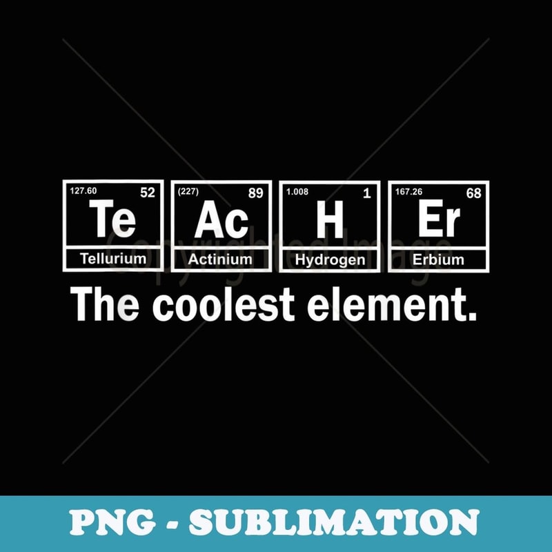 Teacher The Coolest Element Periodic Table Back To School - PNG Transparent Sublimation Design