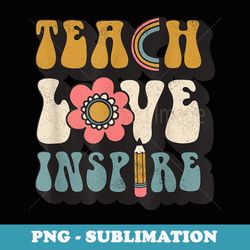 teach love inspire back to school teacher - trendy sublimation digital download