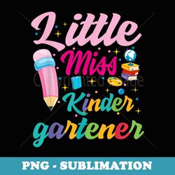 little miss kindergarten grader girls 1st day back to school - aesthetic sublimation digital file