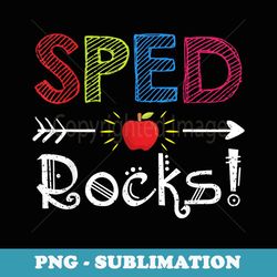 sped rocks teacher student funny back to school - signature sublimation png file
