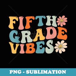 fifth grade vibes - 5th grade team retro 1st day of school
