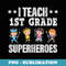 I Teach 1st Grade Superheroes Back To School Teacher - Vintage Sublimation PNG Download