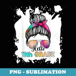 hello 11th grade messy bun teacher first day of school - png transparent sublimation file