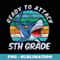 Ready To Attack 5th Grade Shark Back to School - Artistic Sublimation Digital File