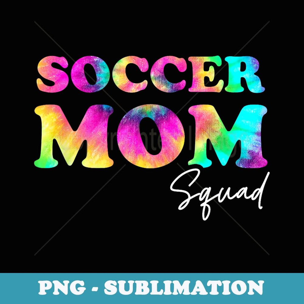 Soccer Mom Squad Tie Dye Cute Ball Mom - Vintage Sublimation PNG Download