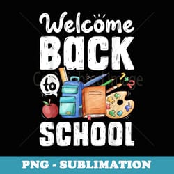 welcome back to school funny teachers students s - elegant sublimation png download