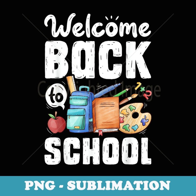 Welcome Back To School Funny Teachers Students s - Elegant Sublimation PNG Download